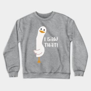 I Saw That, Funny Goose Crewneck Sweatshirt